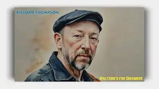 Richard Thompson - Waltzing's For Dreamers (Lyrics On Screen)