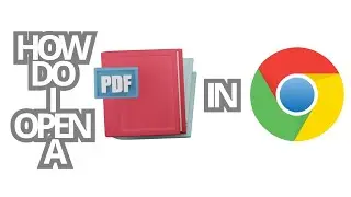 GOOGLE CHROME: HOW DO I OPEN A PDF IN GOOGLE CHROME
