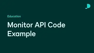 Monitor API Code Example | Developer Education