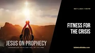 Fitness for the Crisis - Jesus on Prophecy