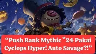 MOBILE LEGEND - Push Rank Mythic 24 Pakai Cyclops Hyper! Auto Savage?!