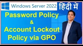 Windows Server 2022 Password Policy & Account Lockout Policy - GPO - in Hindi via Rohit Shanu
