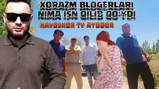 ХОРАЗМ БЛОГЕРЛАРИ ШАРМАНДА ИШ ҚИЛИБ ҚЎЙМАДИ, Хавоскор Тв айбдор