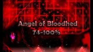 Angel Of Bloodshed 74 - 100 (progress) [no full decoration] | Geometry Dash