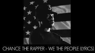 Chance The Rapper - We The People (Lyrics)