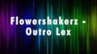 Flowshakerz - Outro Lex [Full Versiyon](240P)