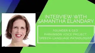 Conversation w/ Samantha Elandary, Founder and CEO of Parkinson Voice Project
