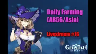 Random Daily Farming (AR56/Asia) | Livestream #16  - Genshin Impact