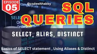 EP-05 | SQL Queries | Basic SELECT Queries | Using Alias & Distinct |  @codewithabby |  2024