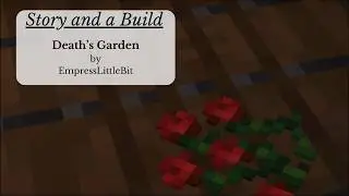 Story and a Build: Death's Garden by @empresslittlebit