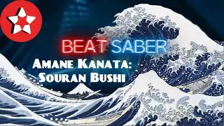Beat Saber | Sōran Bushi - Amane Kanata