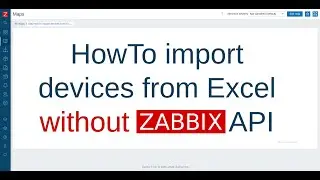 HowTo import devices from Excel without Zabbix API