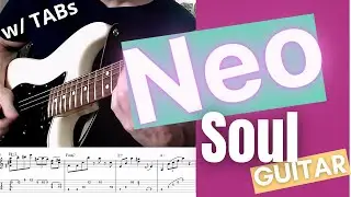 How to play Neo Soul Guitar w/ TABs