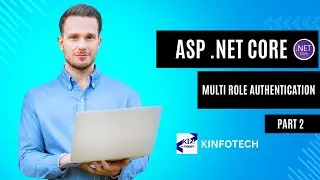 MULTI ROLE AUTH || PART 2 || .NET CORE || DOT NET CORE || KINFOTECH
