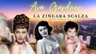 AVA GARDNER, LA ZINGARA SCALZA
