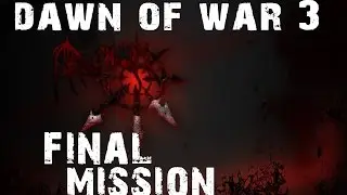 Dawn of War 3 - Campaign Mission 17