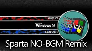 {Collab} ~Windows 98~ [Sparta No-BGM Remix]