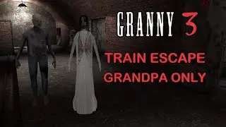 Granny 3 - Train Escape with Grandpa
