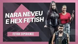FETISH EXPERIENCE COM NARA NEVEU E HEX FETISH #74