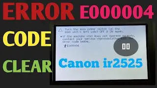 How to clear error code E000004 in Canon imagerunner 2525/2520/2530 | Daily new solutions |