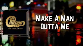Make A Man Outta Me Lyrics - Chicago