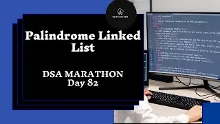 Palindrome Linked List | DSA Marathon | Day 82 | Linked List
