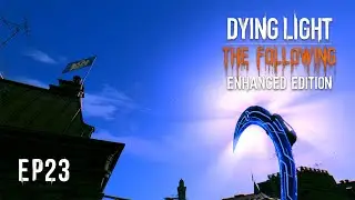 Dying Light Enhanced Edition | Game-play Walkthrough - No commentary [HD 60FPS PC] Episode 23