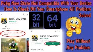 Pubg New State Your Device Isn't Compatible With This Version|How To Check 32 Bit or 64 Bit Android