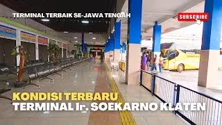TERMINAL BUS TERBAIK SE-JAWA TENGAH ‼️ Suasana Terbaru Terminal Ir. Soekarno Klaten