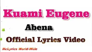 Kuami Eugene Abena Official Lyrics Video