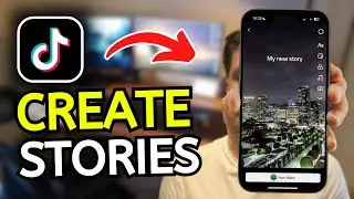 How to Post a Story on TikTok - Create Stories in TikTok