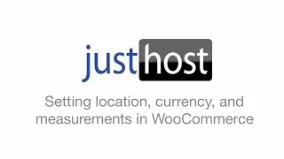 How to configure location, currency, and measurements in WooCommerce.