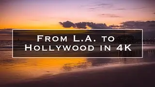 From L.A. to Hollywood in 4K