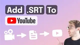 How to Create and Add SRT Files to YouTube Videos | Basic Tutorial