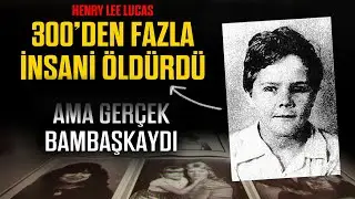 300+ Kişinin Katili Mi? Henry Lee Lucas'ın İnanılmaz Hikayesi...