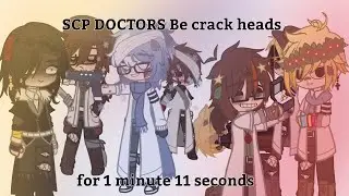 SCP doctors be crack heads for 1 minute 11 seconds || earrape and shaking warning!