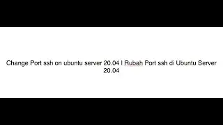 Change Port ssh 22 on ubuntu server 20.04 | rubah port 22 di ubuntu server 20.04 | TEKNISI BIASA