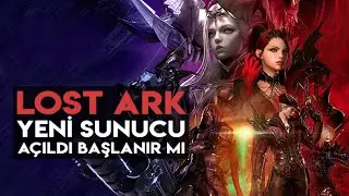 Lost Ark | Yeni Sunucu Açıldı Başlanır mı