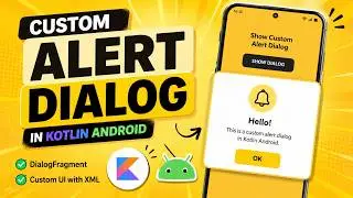 ANDROID - CUSTOM  ALERT DIALOG TUTORIAL IN KOTLIN