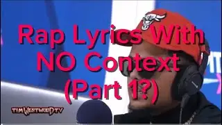 Rap Lyrics With NO Context! (Funny & Questionable Rap Lyrics)