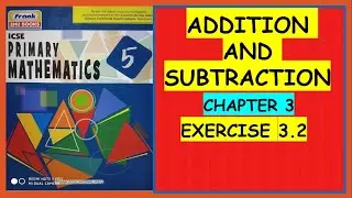 ADDITION AND SUBTRACTION, ICSE PRIMARY MATHEMATICS, CHAPTER 3, EXERCISE 3.2,#maths #FRANK EMU BOOKS