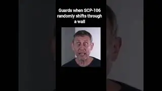 SCP-106 be like 