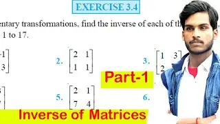 Matrice Exercise 3.4 NCERT Solution | Part-1 | Class 12 Matrix, Maths | Inverse of a Matrix| Praveen