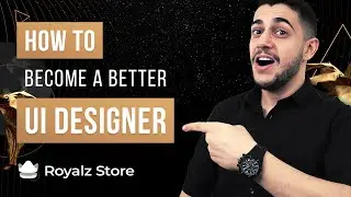 HOW TO BECOME A BETTER UI DESIGNER | UI Masterclass EP 03