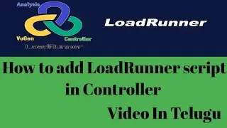 How to add LoadRunner script in Controller and test settings