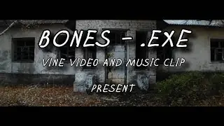 BONES - .Exe | Клип 2017