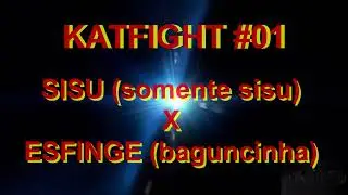 KATFIGHT #01 SISU (somente sisu) X ESFINGE (baguncinha).HD