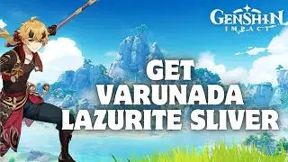 How to Get Varunada Lazurite Sliver in Genshin Impact in 2024?