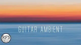 [No Copyright Music] Guitar Ambient Background Music by Rights Free Sound / Through The Window