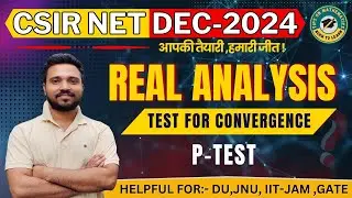 Infinite Series - P-Series Test for Convergence of Infinite Series | CSIR NET | REAL ANALYSIS